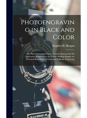 预订 Photoengraving in Black and Color; or, Photoengraving Primer. Concise Instructions for Apprentice Engravers or for