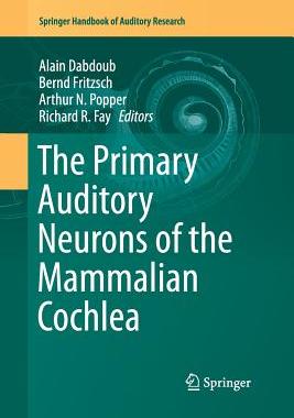 【预订】The Primary Auditory Neurons of the Mammalian Cochlea