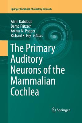 【预订】The Primary Auditory Neurons of the Mammalian Cochlea