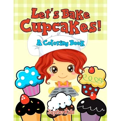 预订 Let’s Bake Cupcakes! (A Coloring Book): 9781682602782