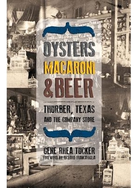 预订 Oysters, Macaroni, and Beer: Thurber, Texas, and the Company Store 牡蛎、通心粉和啤酒：德克萨斯州瑟伯和公司商店: 97
