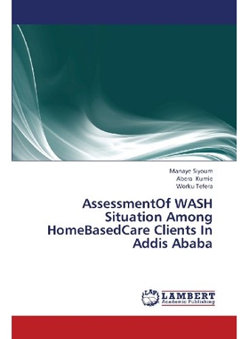 预订 AssessmentOf WASH Situation Among HomeBasedCare Clients In Addis Ababa: 9783659348716