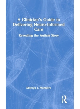预订 A Clinician’s Guide to Delivering Neuro-Informed Care: Revealing the Autism Story 临床医生提供神经信息护理的指南：