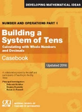 预订 Number and Operations, Part 1: Building A System of Tens Casebook 数字与运营 第1部分：建设十位案例汇编系统: 9780873