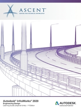 【预订】Autodesk InfraWorks 2020: Engineering Design (Imperial Units): Autodesk Authorized Publisher