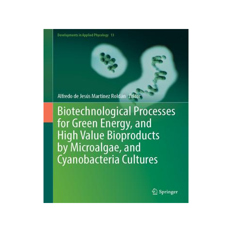 [预订]Biotechnological Processes for Green Energy, and High Value Bioproducts by Microalgae, and Cyanobact 9783031439681