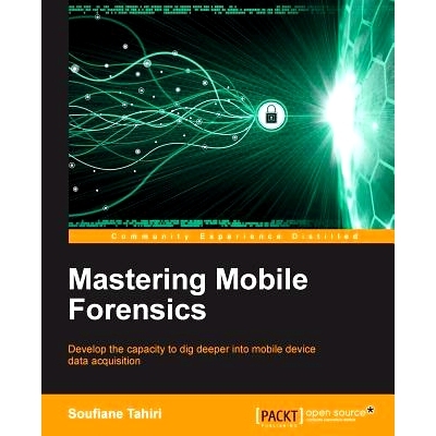 预订 Mastering Mobile Forensics 掌握移动取证: 9781785287817