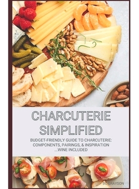 预订 Charcuterie Simplified: Budget-Friendly Guide to Charcuterie: Components, Pairings, & Inspiration...Wine Included:
