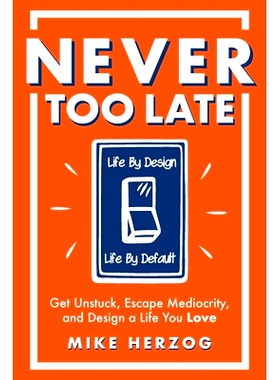 预订 Never Too Late: Get Unstuck, Escape Mediocrity, and Design a Life You Love: 9781734062007