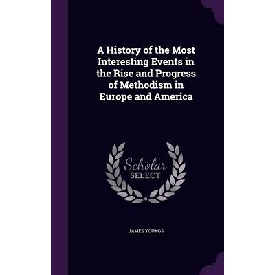 预订 A History of the Most Interesting Events in the Rise and Progress of Methodism in Europe and America: 9781357082819