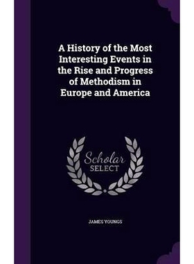 预订 A History of the Most Interesting Events in the Rise and Progress of Methodism in Europe and America: 9781357082819