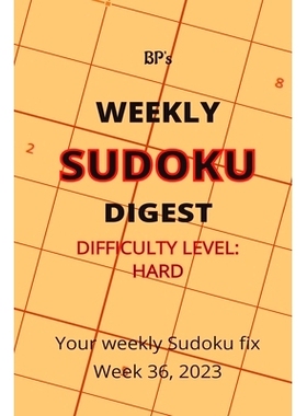 预订 Bp’s Weekly Sudoku Digest - Difficulty Hard - Week 36, 2023: 9798859884131