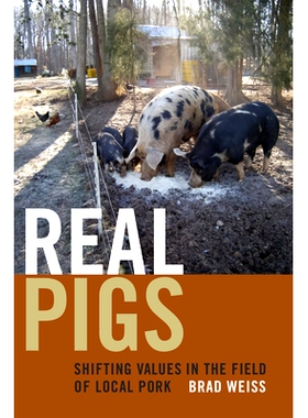 预订 Real Pigs: Shifting Values in the Field of Local Pork 真正的猪肉：本地猪肉领域的价值转移 重印版（平装）: 9780822361