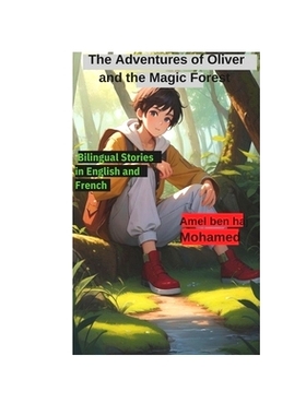 预订 The Adventures of Oliver and the Magic Forest: Bilingual Stories in English and French, 8.5×11,37 peges, Apprendre