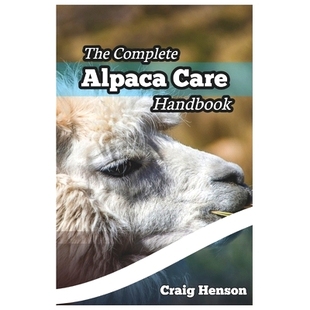 Care Guide The Alpaca Shearing Sustai 预订 Health Handbook Complete Breeding Comprehensive and Diet