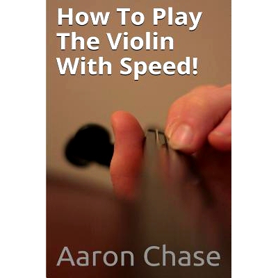 预订 How To Play The Violin With Speed!: What Every Violinist Should Know About Playing Fast...: 9781494762346