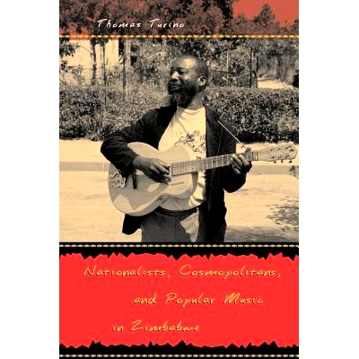 预订 Nationalists, Cosmopolitans, and Popular Music in Zimbabwe 津巴布韦的民族主义者、世界主义者和流行音乐: 978022681702