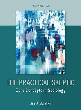[预订]The Practical Skeptic: Core Concepts in Sociology 9780078026874