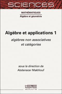 [预订]Algèbre et applications, Vol. 1. Algèbres non associatives et catégories 9781789480177