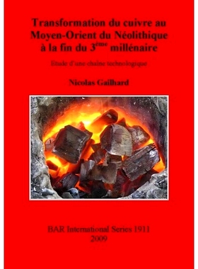 预订 Transformation du cuivre au Moyen-Orient du Néolithique à la fin du 3ème millénaire: Etude d’une chaîne techn