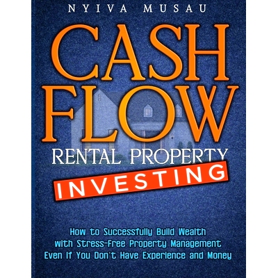 预订 Cash Flow Rental Property Investing: How to Successfully Build Wealth with Stress-Free Property Management- Even If