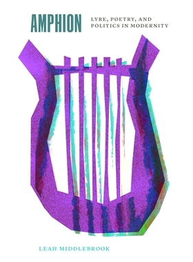 预订 Amphion: Lyre, Poetry, and Politics in Modernity 现代之翼:羽弦诗韵与政策吟咏: 9780226835525