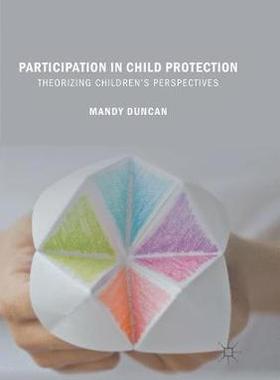 【预订】Participation in Child Protection: Theorizing Children’s Perspectives