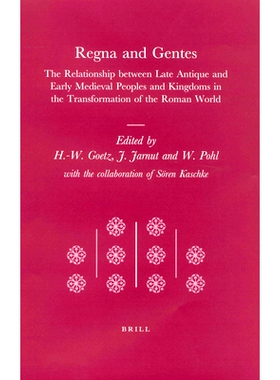 预订 Regna and Gentes: The Relationship between Late Antique and Early Medieval Peoples and Kingdoms in the Transformati