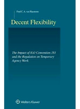 预订 Decent Flexibility: The Impact of ILO Convention 181 and the Regulation on Temporary Agency Work 合理的灵活性:劳工