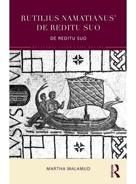 预订 Rutilius Namatianus’ Going Home: De Reditu Suo 鲁提利乌斯•纳马提安努斯回家：他的回归: 9781138781979