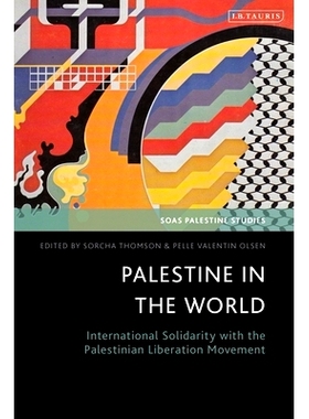 预订 Palestine in the World: International Solidarity with the Palestinian Liberation Movement 世界上的巴勒斯坦：国际声