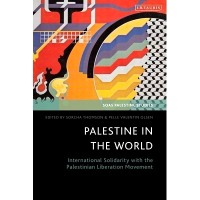 预订 Palestine in the World: International Solidarity with the Palestinian Liberation Movement 世界上的巴勒斯坦：国际声