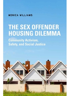 预订 The Sex Offender Housing Dilemma: Community Activism, Safety, and Social Justice 性犯罪者住房困境：社区行动主义，安