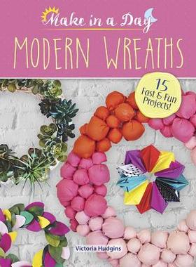 【预订】Make in a Day: Modern Wreaths