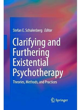 预订 Clarifying and Furthering Existential Psychotherapy: Theories, Methods, and Practices: 9783319809601