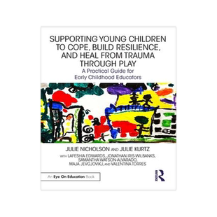 [预订]Supporting Young Children to Cope, Build Resilience, and Heal from Trauma through Play 9781032334325