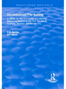 预订 Decentralised Pay Setting: A Study of the Outcomes of Collective Bargaining Reform in the Civil Service in Australi