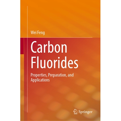 预订 Carbon Fluorides Properties, Preparation, and Applications 氟化碳：效能、制备与应用 9789819614066