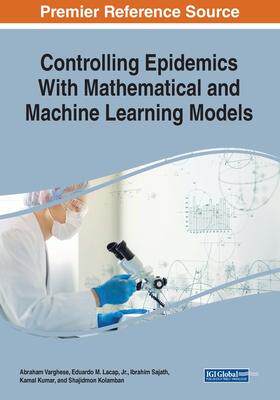 [预订]Controlling Epidemics With Mathematical and Machine Learning Models 9781668478844