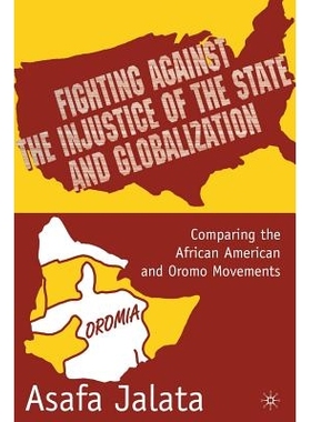 预订 Fighting Against the Injustice of the State and Globalization: Comparing the African American and Oromo Movements: