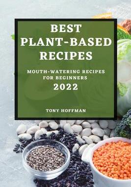 [预订]Best Plant Based Recipes 2022: Mouth-Watering Recipes for Beginners 9781804500880