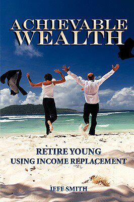 预订 Achievable Wealth: Retire Young Using Income Replacement