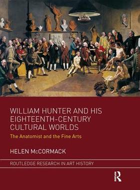 [预订]William Hunter and His Eighteenth-Century Cultural Worlds: The Anatomist and the Fine Arts 9781032096186