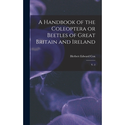 预订 A Handbook of the Coleoptera or Beetles of Great Britain and Ireland: V. 2 9781017467833