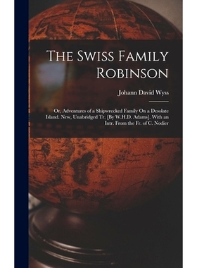预订 The Swiss Family Robinson: Or, Adventures of a Shipwrecked Family On a Desolate Island. New, Unabridged Tr. [By W.H
