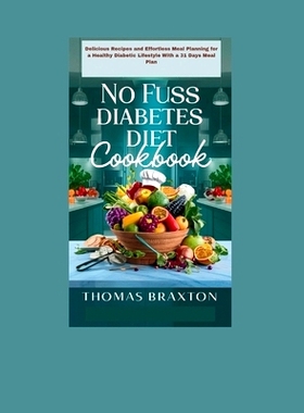 预订 No Fuss Diabetes Diet Cookbook: Delicious Recipes and Effortless Meal Planning for a Healthy Diabetic Lifestyle wit