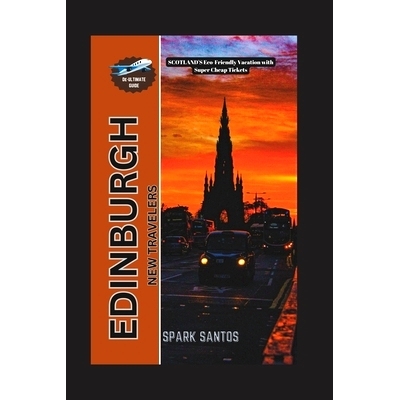 预订 Edinburgh New Travelers: SCOTLAND’S Eco-Friendly Vacation with Super Cheap Tickets: 9798328863841