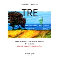 预订 Tre : storie di Bosnia, Slovacchia, Albania :  tre assiomi : libertà identità moderazione: 9788877723550