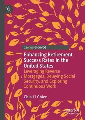 【预订】Enhancing Retirement Success Rates in the United States: Leveraging Reverse Mortgages, Delaying Social Sec...
