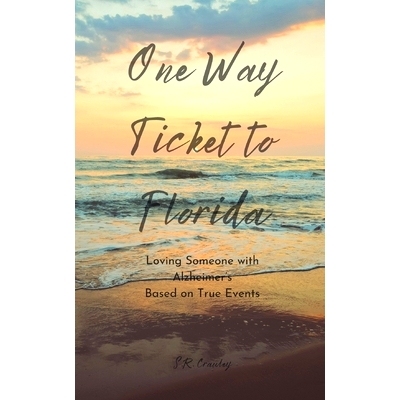 预订 One Way Ticket to Florida: Loving Someone with Alzheimer’s: 9798869297044